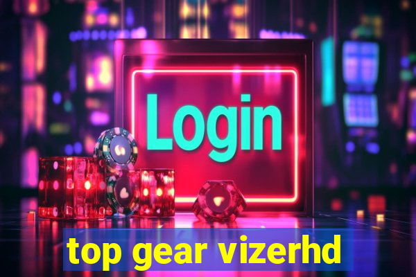 top gear vizerhd
